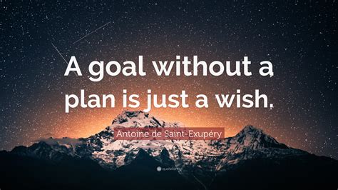 Antoine De Saint Exupéry Quote “a Goal Without A Plan Is Just A Wish”