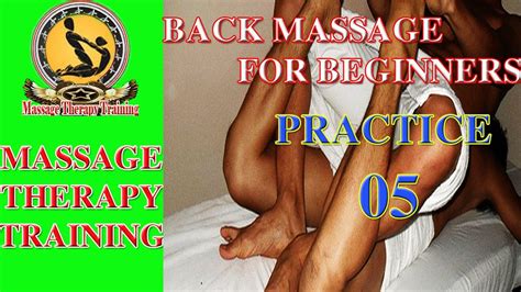 Massage Therapy Basic Back Massage Therapy Practice 05 Youtube