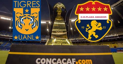Tigres Vs Plaza Amador En Vivo Liga De Campeones CONCACAF 2016 A Que