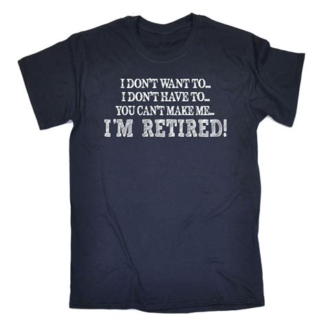 I Dont Want To Im Retired Mens T Shirt Retirement Leaving Funny T
