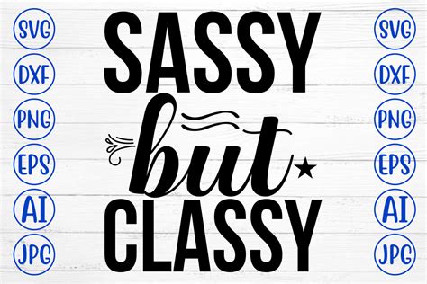 sassy but classy svg graphic by creativesvg · creative fabrica