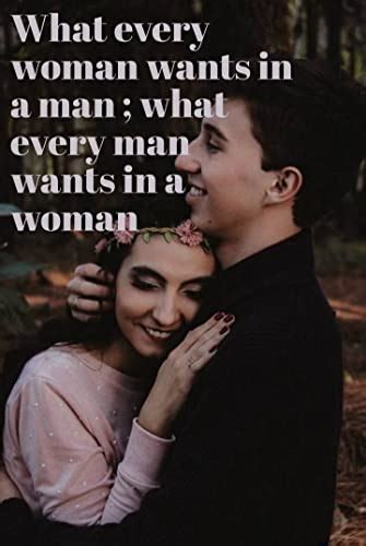 what every man wants in a woman what every woman wants in a man 10 essentials for growing