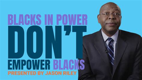 Blacks In Power Dont Empower Blacks Prageru