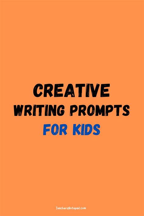 65 Creative Writing Prompts For Kids Teachers Notepad