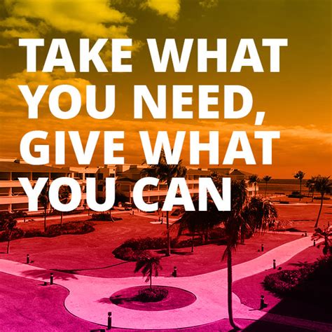 Take What You Need Give What You Can A Little Creative