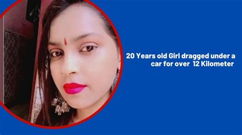 20 Years Old Girl Dragged Under A Car For Over 12 Kilometera Shameful News Coming Up In Capital
