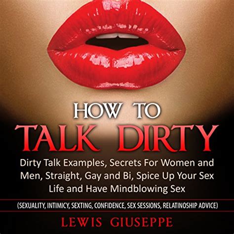 Amazon Co Jp How To Talk Dirty Dirty Talk Examples Secrets For