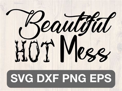 Beautiful Hot Mess Svg Png Eps Dxf Printable Wall Art And Shirt