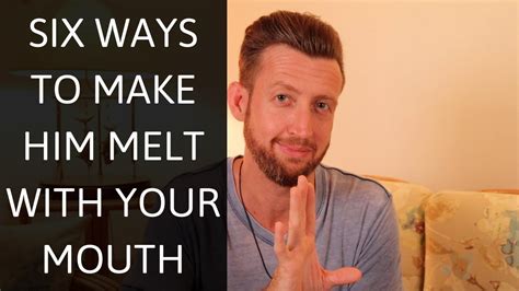 6 Surprising Ways To Make Him Melt With Your Mouth Every Time Youtube