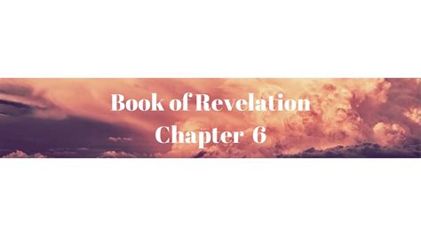 Book Of Revelation Chapter 6 Youtube