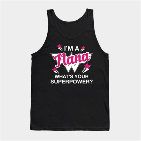 Im A Nana Whats Your Superpower Personalized Grandma Shirt Nana Tank Top Teepublic