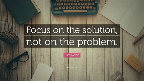 “focus On The Solution Not On The Problem Want A Busy Life Quotes