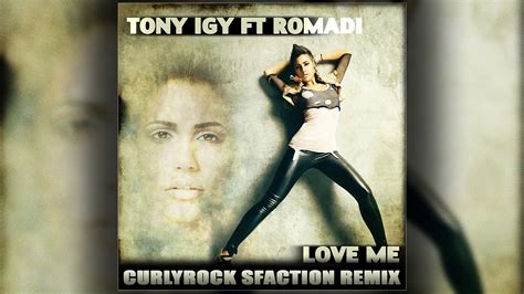 tony igy and romadi love me curlyrock sfaction remix youtube music