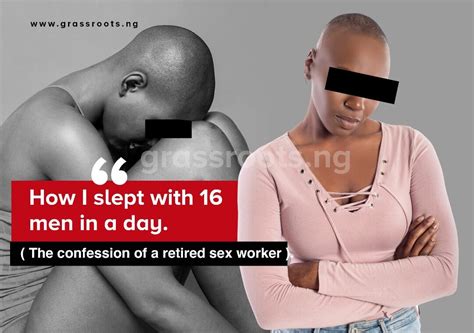 How I Slept With 16 Men In A Day Confession Of A Retired Sex Worker