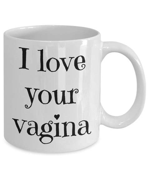 I Love Your Vagina Funny Valentine Mug Coffee Mug T Etsy