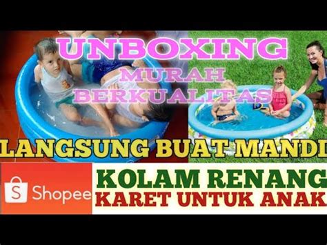Kolam renang anak yang praktis ini juga bisa menyesuaikan dengan luas halaman atau taman. UNBOXING | Kolam Renang Karet Anak | Beli di shopee MURAH ...