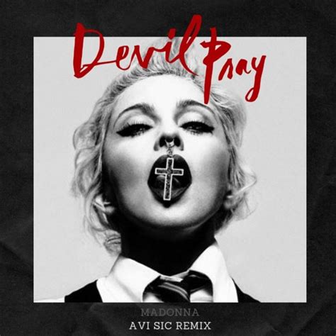 Stream Madonna Devil Pray Avi Sic Remix By Avi Sic Listen Online For Free On Soundcloud