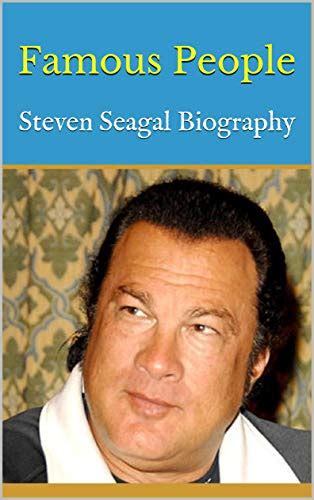 Famous People Steven Seagal Biography Ebook Harvey Kindle Store