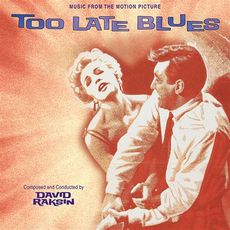 Music From The Motion Picture Too Late Blues With Music By David Raksin