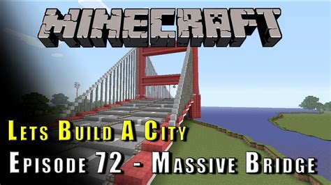 Minecraft Lets Build A City Massive Bridge E72 Youtube
