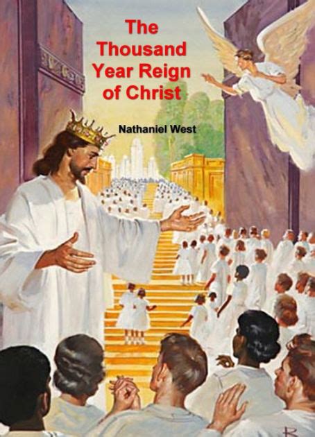 The Thousand Year Reign Of Christ By Nathaniel West Ebook Barnes