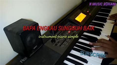 Download and print in pdf or midi free sheet music for bapa engkau sungguh baik arranged by sammy.gwie for piano (solo). BAPA ENGKAU SUNGGUH BAIK.instrument piano simple - YouTube