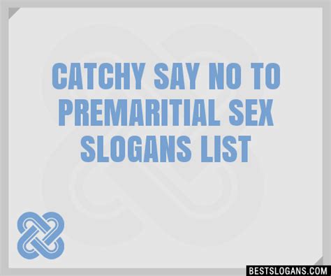 100 Catchy Say No To Premaritial Sex Slogans 2023 Generator Phrases And Taglines