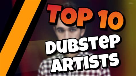 Top 10 Dubstep Artists Youtube
