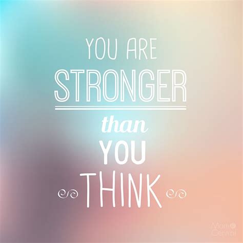 We only need to make the most from our inner abilities, transforming weakness in strength. You Are Stronger Than You Think | Quote of The Day ...