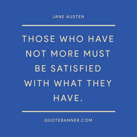 Mark Twain Jane Austen Quote / Jane Austen Quote Those Who Have Not More Must Be Satisfied ...