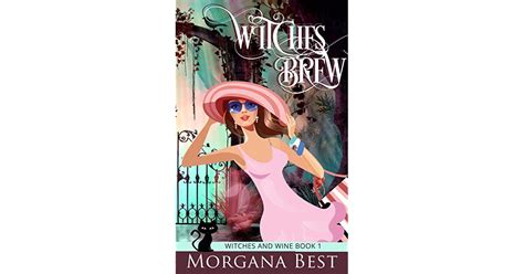 Witches Brew Witches And Wine 1 By Morgana Best