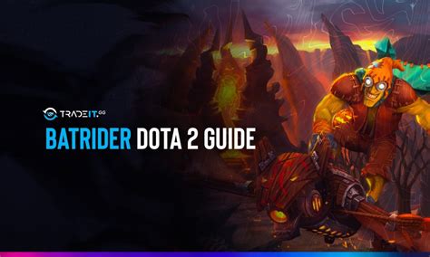 Dota 2 Batrider Guide Items Build Game Plan Abilities