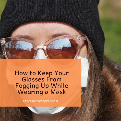 how to keep your glasses from fogging up while wearing a mask apartment prepper