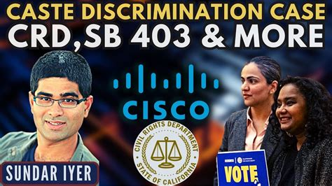Sundar Iyer Cisco Caste Discrimination Case Crd Sb 403 And More