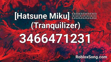 Hatsune Miku トランキライザ Tranquilizer Roblox Id Roblox Music Codes