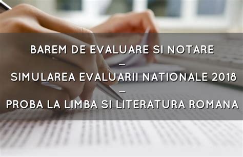 Barem evaluare națională 2020, proba de limba și literatura română. BAREM EVALUARE SI NOTARE SIMULARE 2018 - ROMANA