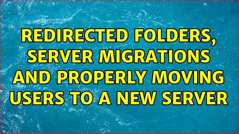 Redirected Folders Server Migrations And Properly Moving Users To A