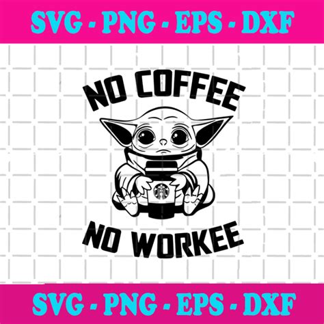 No Coffee No Workee Svg Trending Svg Yoda Svg Baby Yoda Svg Coffee