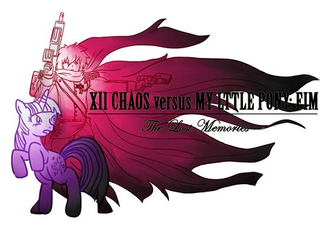 Xii Chaos Versus Mlpfim The Lost Memories By Muramasa91 On Deviantart