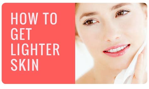 How To Get Lighter Skin Everything You Need To Know Before Starting