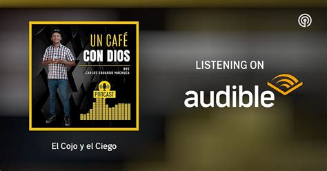 El Cojo Y El Ciego Un Café Con Dios Podcasts On Audible