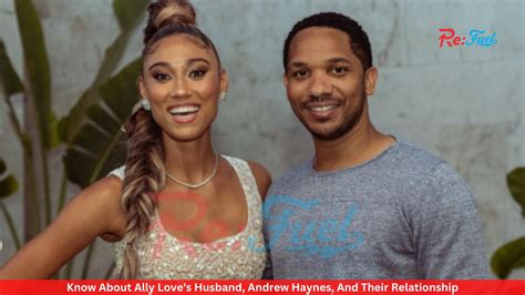 Know About Ally Loves Husband Andrew Haynes And Their Relationship