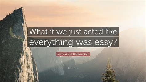 Top 160 Mary Anne Radmacher Quotes 2024 Update Quotefancy