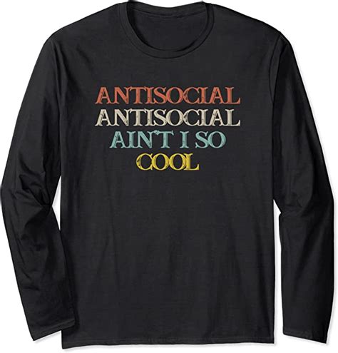 Colored Saying Antisocial Antisocial Aint I So Cool Long Sleeve T
