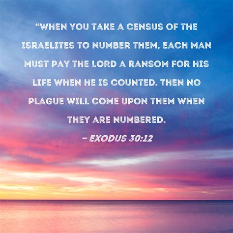 Exodus 3012 When You Take A Census Of The Israelites To Number Them