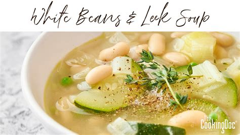 White Beans And Leek Soup The Cooking Doc