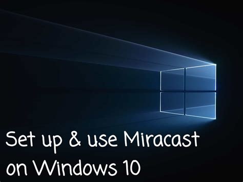Set Up And Use Miracast On Windows 10