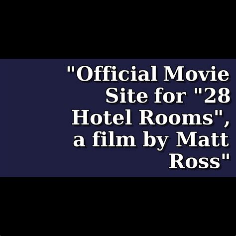 Official Movie Site For 28 Hotel Rooms A Film By Matt Ross Theiapoli
