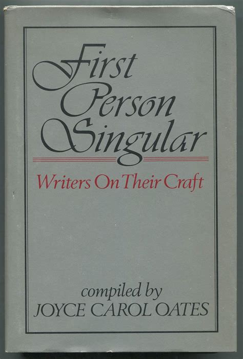First Person Singular Writers On Their Craft Oates Joyce Carol Compiler Books