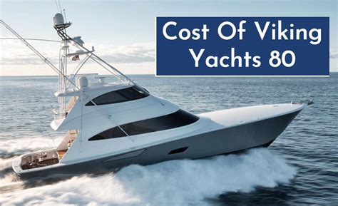 How Much Does An 80 Foot Viking Cost Si Yachts